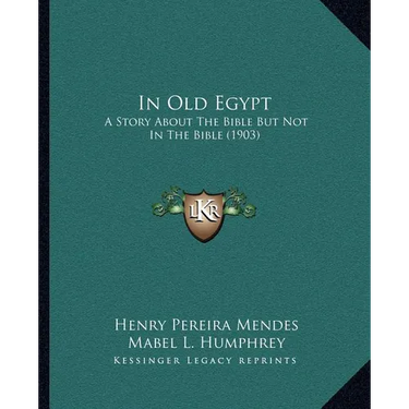 In Old Egypt: A Story About The Bible But Not In The Bible (1903)
