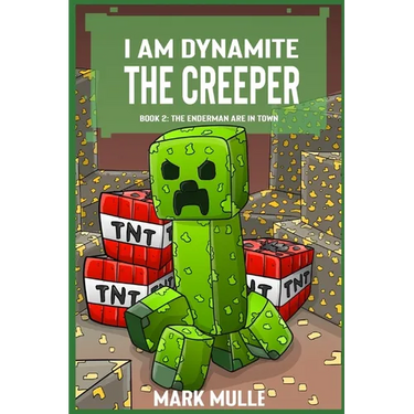 I Am Dynamite The Creeper Book 2: The Endermen Are In Town