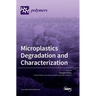Microplastics Degradation and Characterization