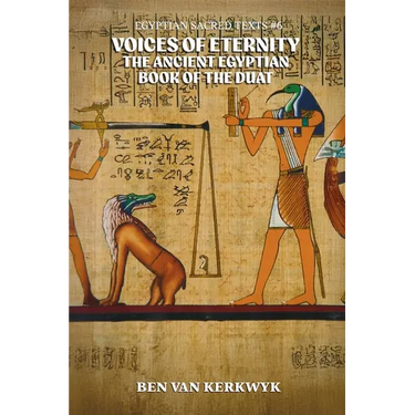 Voices of Eternity, the Ancient Egyptian Book of the Duat