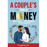 A Couple's Guide to Money: Grow Closer, Dream Bigger, Thrive Together