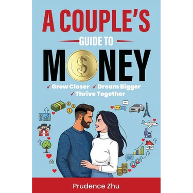 A Couple's Guide to Money: Grow Closer, Dream Bigger, Thrive Together