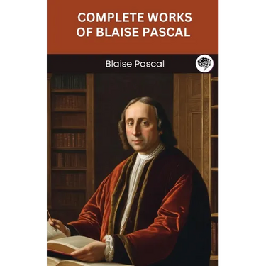 Complete Works of Blaise Pascal (Grapevine edition)