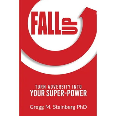 Fall Up! Turn Adversity into Your Super-Power