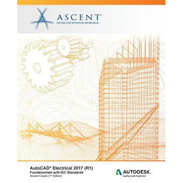 AutoCAD Electrical 2017 (R1): Fundamentals with IEC Standards: Autodesk Authorized Publisher