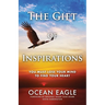 The Gift of Inspirations: You Must Lose Your Mind to Find Your Heart