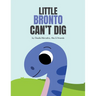 Little Bronto Can't Dig