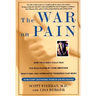 The War on Pain: How Breakthroughs in the New Field of Pain Medicine Are Turning the Tide Against Suffering