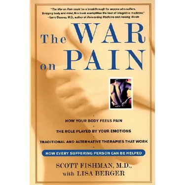 The War on Pain: How Breakthroughs in the New Field of Pain Medicine Are Turning the Tide Against Suffering