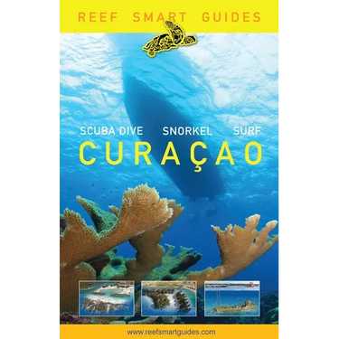 Reef Smart Guides Curaçao: (Best Diving and Snorkeling Spots in Curaçao)