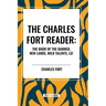 Charles Fort Reader: The Book of the Damned, New Lands, Wild Talents, Lo!