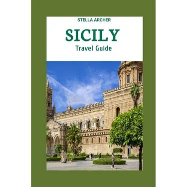 Sicily Travel Guide 2024: Sicily Odyssey: Crafting Your Epic Journey in the Year 2024