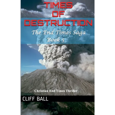 Times of Destruction: A Christian End Times Thriller (Book 5)