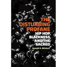The Disturbing Profane: Hip Hop, Blackness, and the Sacred