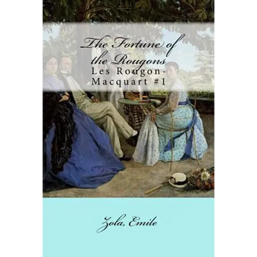 The Fortune of the Rougons: Les Rougon-Macquart #1