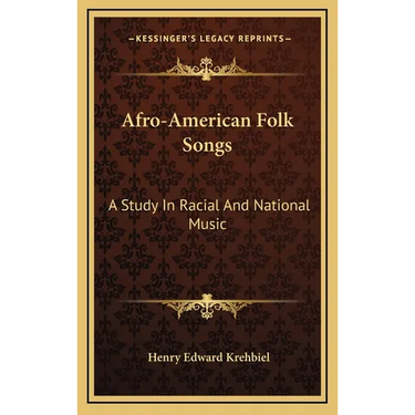 Afro-American Folk Songs: A Study In Racial And National Music