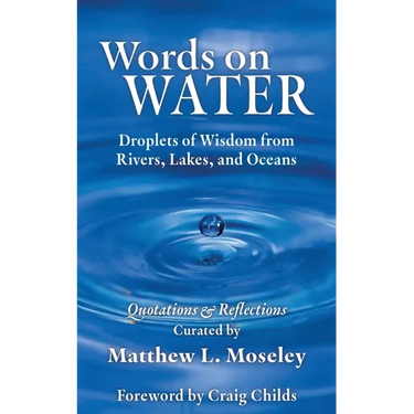 Words on Water: Droplets of Wisdom from Rivers, Lakes, and Oceans