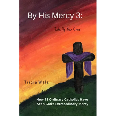 By His Mercy 3: Take Up Your Cross