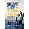 Survival Guide for Executive Leaders, A Playbook for Building Organizations through Purpose, Belonging and Collective Leadership