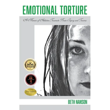 Emotional Torture: A Memoir of Addiction, Traumatic Brain Injury and Trauma