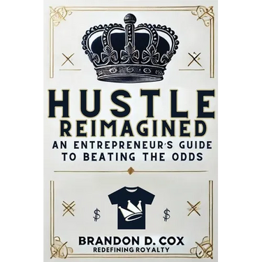 Hustle Reimagined: An Entrepreneur's Guide to Beating the Odds