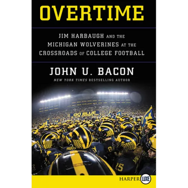 Overtime: Jim Harbaugh and the Michigan Wolverines at the Crossroads of College Football