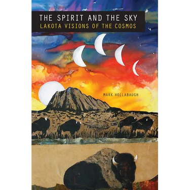 The Spirit and the Sky: Lakota Visions of the Cosmos