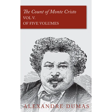 The Count of Monte Cristo - Vol V. (In Five Volumes)