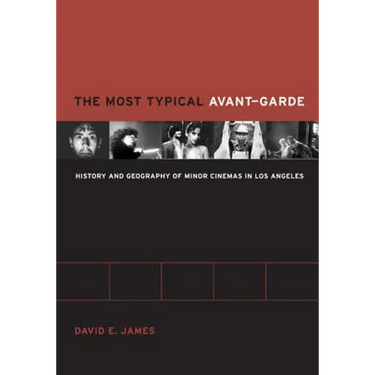 The Most Typical Avant-Garde: History and Geography of Minor Cinemas in Los Angeles