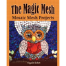 The Magic Mesh - Mosaic Mesh Projects