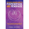 The Wiser Woman's Guide to Perimenopause and Menopause: A path to natural symptom relief and an enhanced sense of well-being