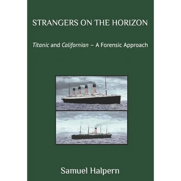 Strangers on the Horizon: Titanic and Californian - A Forensic Approach