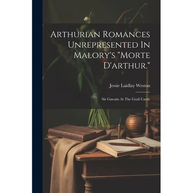 Arthurian Romances Unrepresented In Malory's "morte D'arthur.": Sir Gawain At The Grail Castle