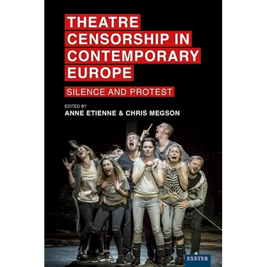 Theatre Censorship in Contemporary Europe: Silence and Protest