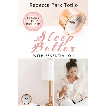 Sleep Better With Essential Oil: Natural Sleep Remedies, Essential Oil Blends, and Aromatherapy for Insomnia and Deep Sleep