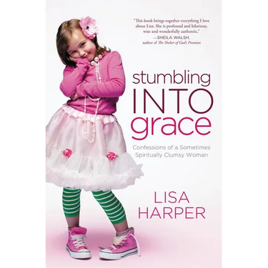 The Stumbling Into Grace: Confessions of a Sometimes Spiritually Clumsy Woman