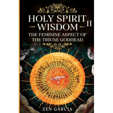 Wisdom: The Feminine Aspect of the Triune Godhead II