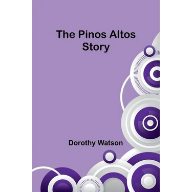 The Pinos Altos Story