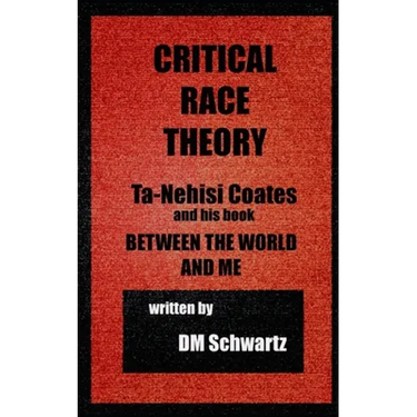 Critical Race Theory, Ta-Nehisi Coates and his Book Between the World and Me