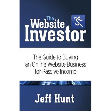 The Website Investor: The Guide to Buying an Online Website Business for Passive Income