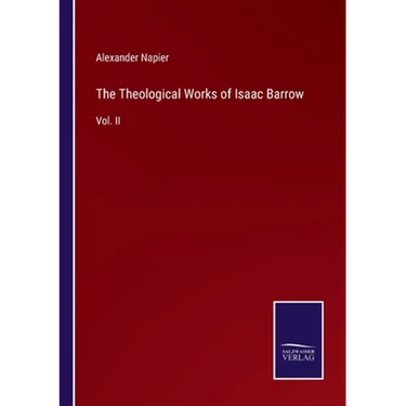 The Theological Works of Isaac Barrow: Vol. II