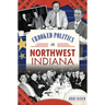Crooked Politics in Northwest Indiana