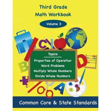 Third Grade Math Volume 3: Properties of Operation, Word Problems, Multiply Whole Numbers, Divide Whole Numbers