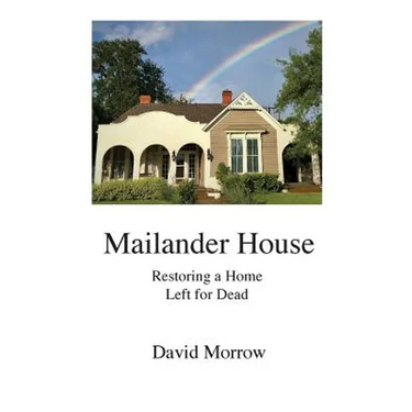 Mailander House: Restoring a Home Left for Dead