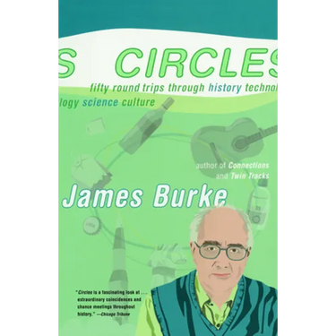 Circles: Fifty Round Trips Through History Technology Science Culture