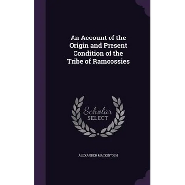 An Account of the Origin and Present Condition of the Tribe of Ramoossies