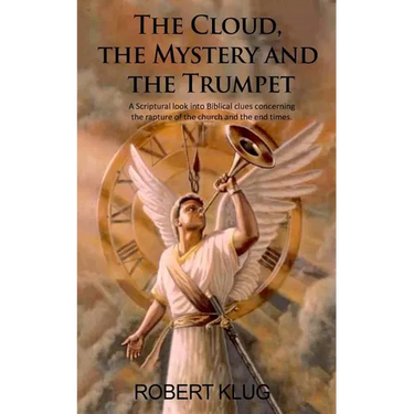 The Cloud, the Mystery and the Trumpet: A Scriptural look into Biblical clues concerning the rapture of the church and the end times.