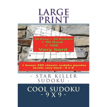 Large Print - Star Killer Sudoku - Cool Sudoku - 9 X 9 -: 50 Easy + 50 Medium + 50 Hard + 100 Very Hard + Solutions + Bonus 250 Classic Sudoku Puzzles