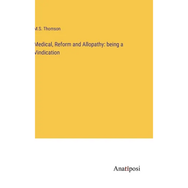 Medical, Reform and Allopathy: being a Vindication