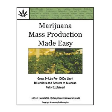 Marijuana Mass Production Made Easy: British Columbia Hydroponic Growers Guide